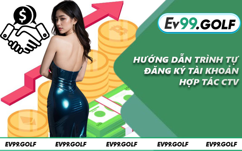 Hướng dẫn trình tự đăng ký tài khoản hợp tác CTV
