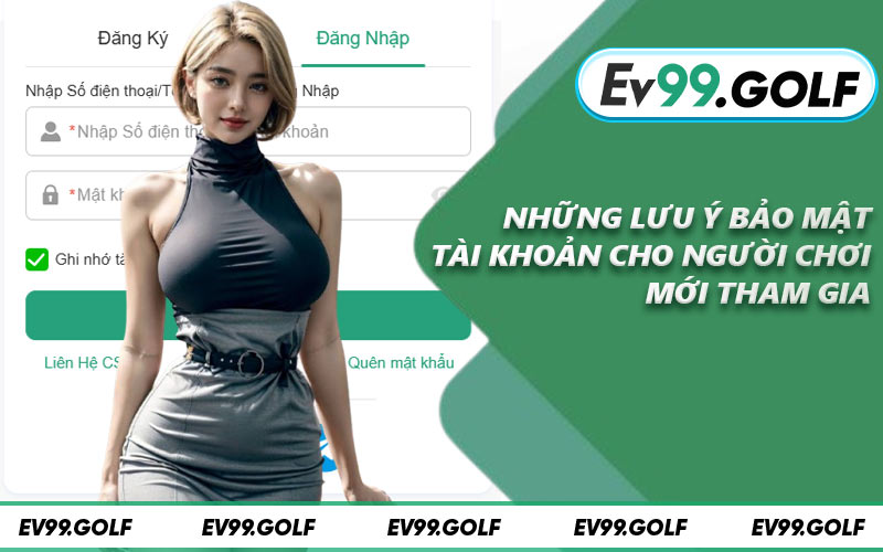 Những lưu ý bảo mật tài khoản cho người chơi mới tham gia