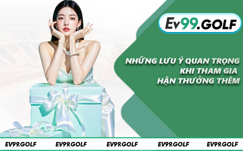 Những lưu ý quan trọng khi tham gia nhận thưởng thêm