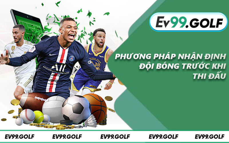 Phương pháp nhận định đội bóng trước khi thi đấu