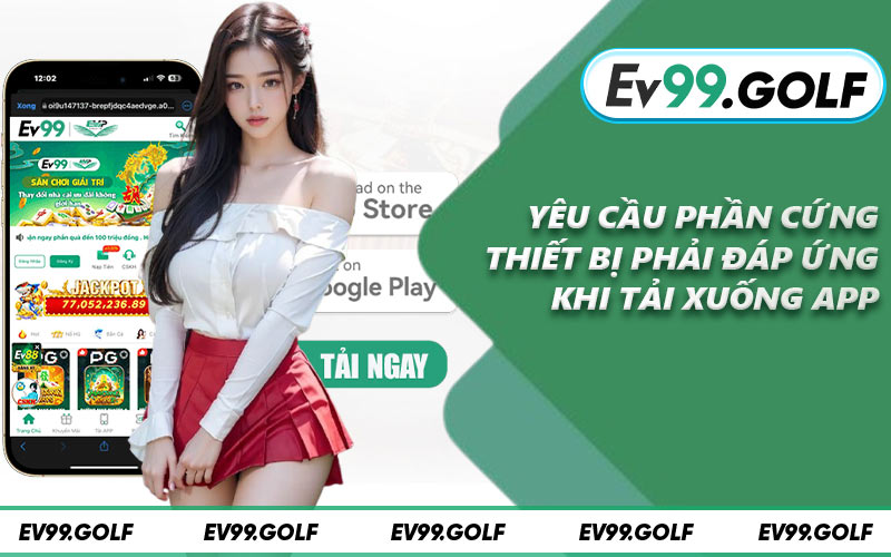 Yêu cầu phần cứng thiết bị phải đáp ứng khi tải xuống app