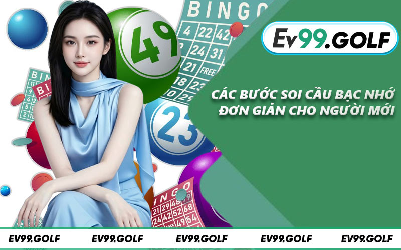 Các bước soi cầu bạc nhớ đơn giản cho người mới