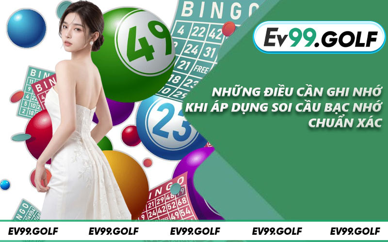 Những điều cần ghi nhớ khi áp dụng soi cầu bạc nhớ chuẩn xác